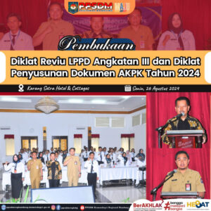 Pembukaan Diklat Reviu LPPD dan Penyusunan Dokumen AKPK Tahun 2024: Langkah Nyata Perkuat Tata Kelola Daerah