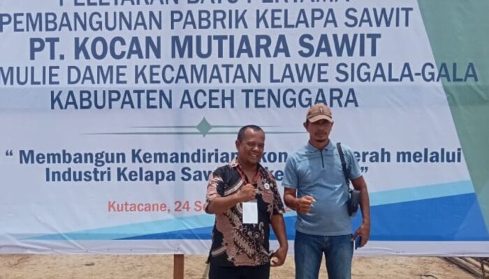 DPP Lsm Kompak Aceh Tenggara Apresiasi Peletakan Batu Pertama Pembangunan PKS PT Kocan Mutiara Sawit