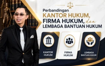 Membedah Entitas Jasa Hukum: Perbandingan Kantor Hukum, Firma Hukum, dan Lembaga Bantuan Hukum