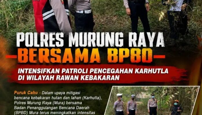 Polres Murung Raya Bersama BPBD Intensifkan Patroli Pencegahan Karhutla Di Wilayah Rawan Kebakaran